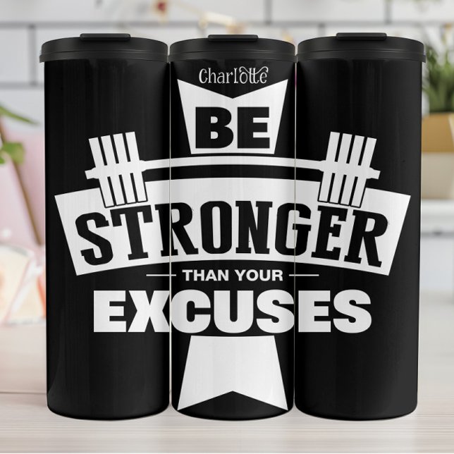Be Stronger Than Your Excuses Thermal Tumbler (Creator Uploaded)