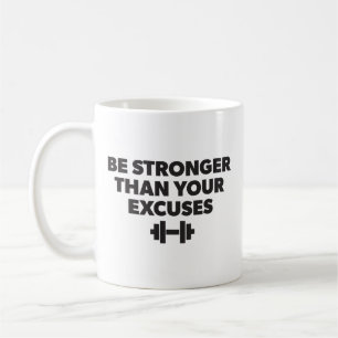 Be Stronger Than Your Excuses - Workout Motivation Coffee Mug