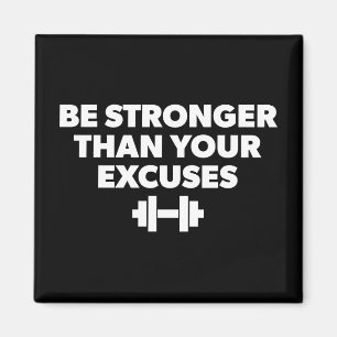 Be Stronger Than Your Excuses - Workout Motivation Magnet