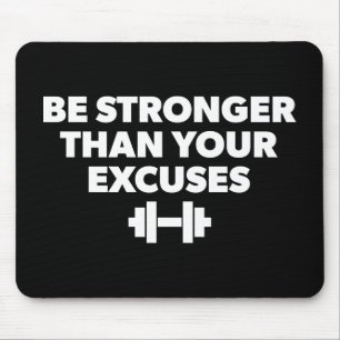 Be Stronger Than Your Excuses - Workout Motivation Mouse Mat