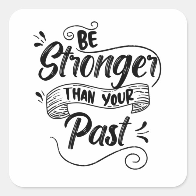 Be Stronger Than Your Past, Elegant Typography Square Sticker (Front)