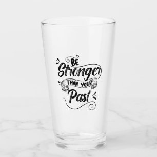 Be Stronger Than Your Past, Inspirational Elegant Glass