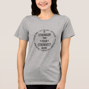 Be Stronger Than Your Strongest Excuse T-Shirt Tri-Blend Shirt