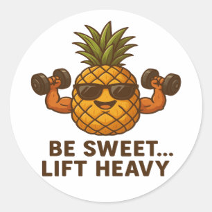 Be Sweet Lift Heavy Pineapple Gym Fitness Funny Classic Round Sticker