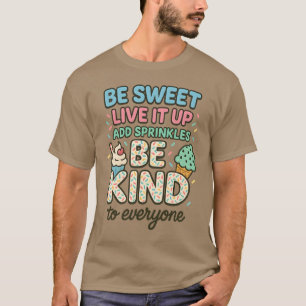 BE SWEET LIVE IT UP “ADD SPRINKLE BE KIND T-Shirt