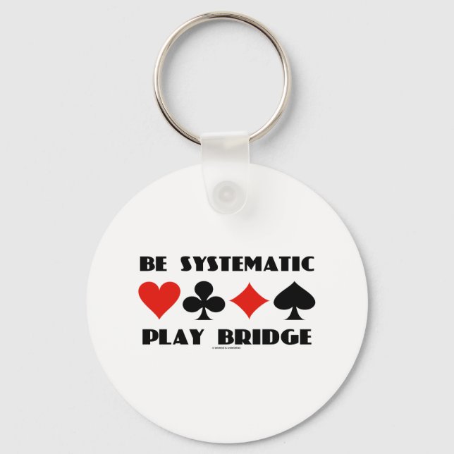 Be Systematic Play Bridge (Four Card Suits) Key Ring (Front)