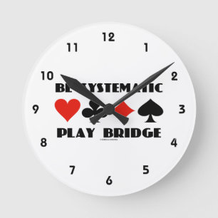 Be Systematic Play Bridge (Four Card Suits) Round Clock