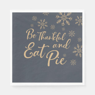 Be Thankful and Eat Pie   Funny Thanksgiving Napkin