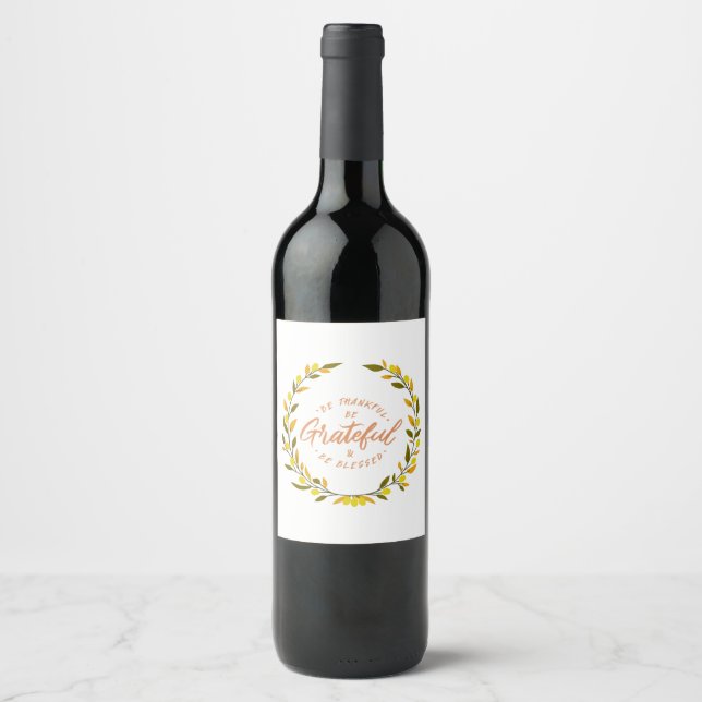 Be thankful be grateful and blessed message wine label (Front)