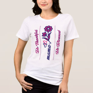 Be Thankful Mama Pink,Blue Colour Modern Tri-Blend Shirt