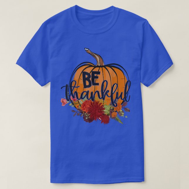 Be Thankful Pumpkin Spice Fall Leaves Autumn Thank T-Shirt (Design Front)