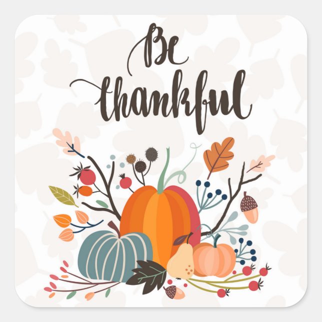 Be Thankful Thanksgiving Day Square Sticker (Front)