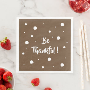 Be Thankful-Thanksgiving quote brown paper napkins