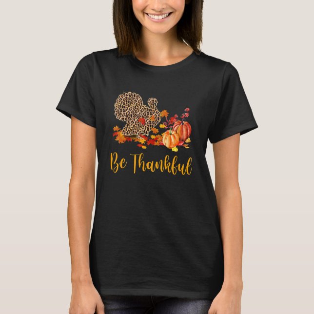 Be Thankful Turkey Pumpkins Leopard Fall Thanksgiv T-Shirt (Front)