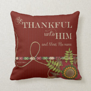 Be Thankful Unto Him Scrapbook style Cushion