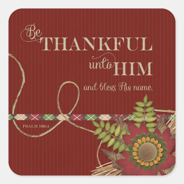 Be Thankful Unto Him Scrapbook style Square Sticker (Front)
