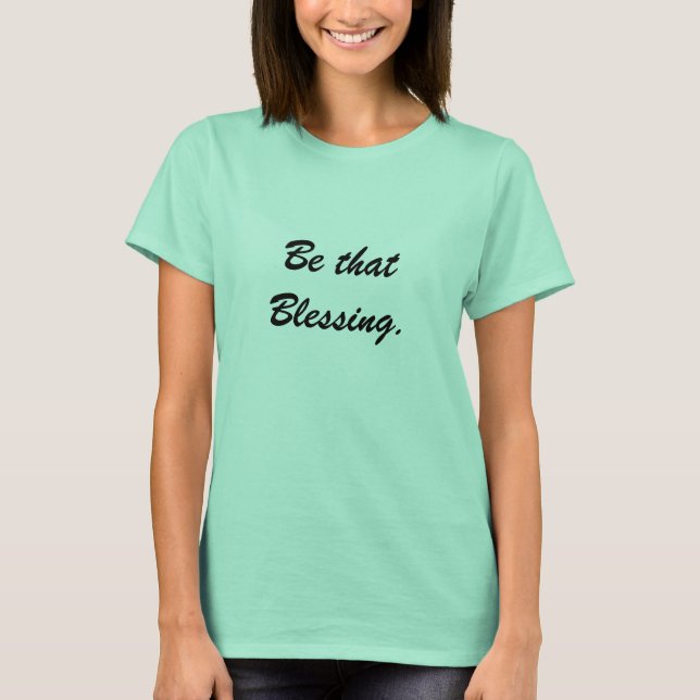 Be that Blessing Quote Women's T-shirt (Front)
