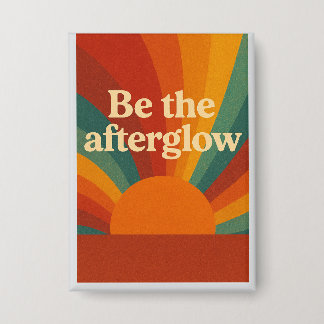 Be the Afterglow