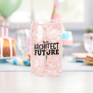 Be the Architect of Your Future Can Glass