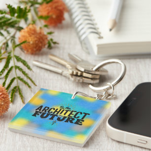 Be the Architect of Your Future Key Ring