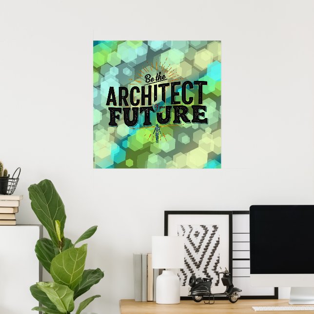 Be the Architect of Your Future Poster (Home Office)