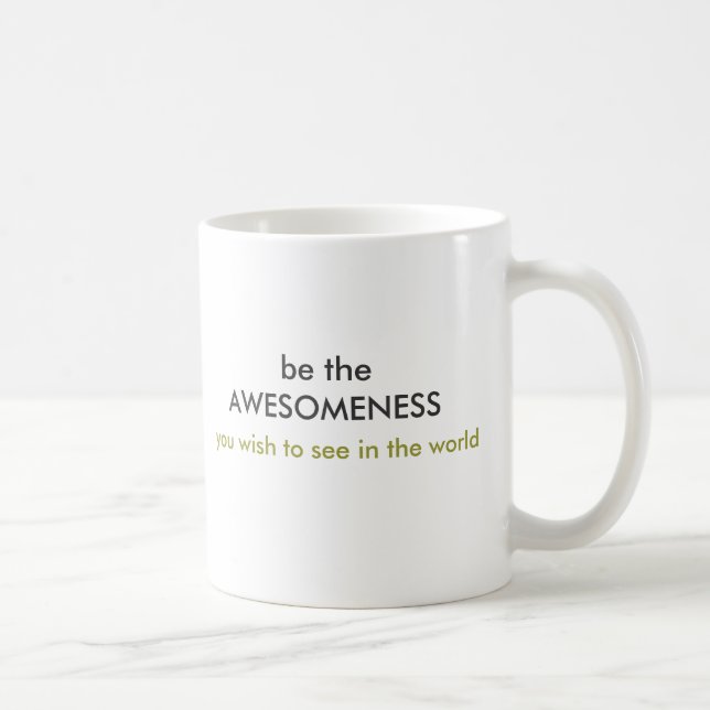 be the AWESOMENESS mug (Right)