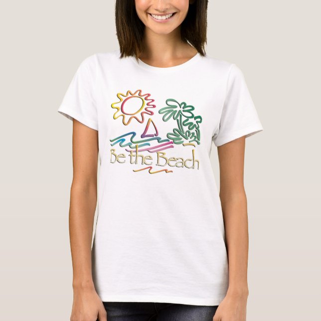Be The Beach T-Shirt (Front)