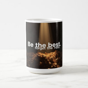 Be the Best, Forget the Rest Coffee Mug