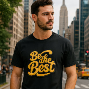 Be the Best – Motivational Text T-Shirt