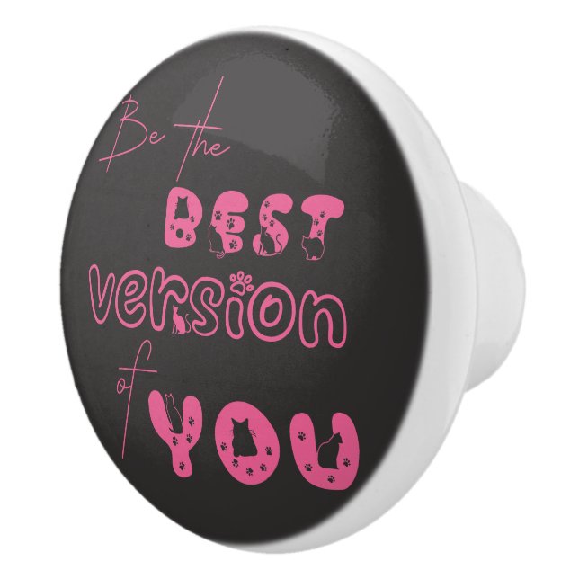 Be The Best Version Of You Cute Cat Ceramic Knob (Right)