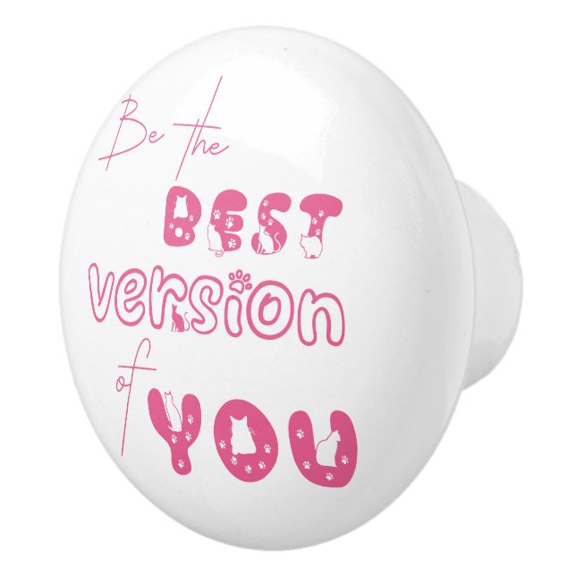 Be The Best Version Of You Cute Cat Ceramic Knob (Right)