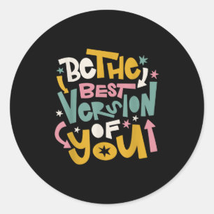 Be The Best Version Of You Happy Motivational Quot Classic Round Sticker