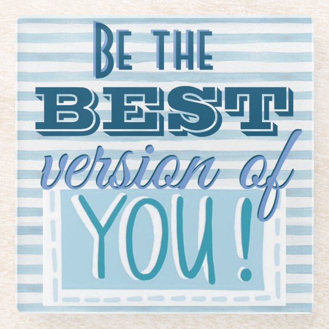 Be the Best Version of You Motivational Glass Coaster (Front)