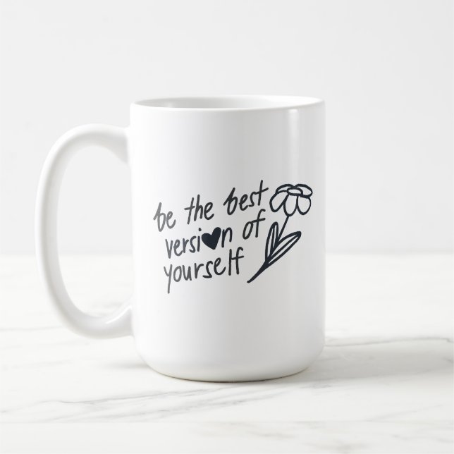 Be the Best Version of Yourself Motivational  Coffee Mug (Left)