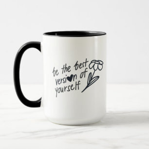 Be the Best Version of Yourself Motivational Mug