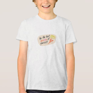 Be the Best Version of Yourself T-Shirt Tri-Blend Shirt