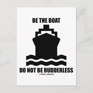 Be The Boat Do Not Be Rudderless (Boat Sign) Postcard