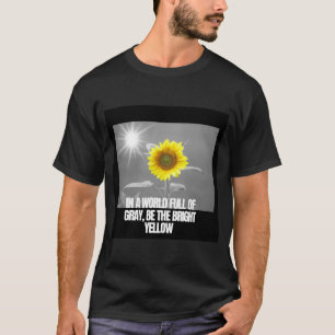 Be the Bright Yellow 🌻 T-Shirt