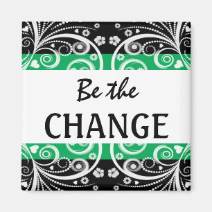 Be The Change 3 word quote magnet