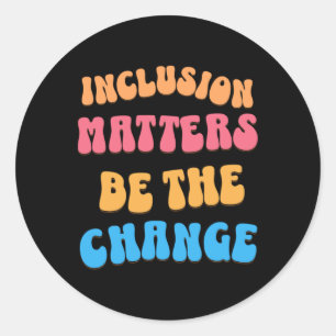 Be The Change And Make A Difference Around You Sti Classic Round Sticker