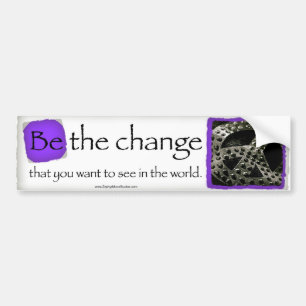 "Be the change" Bumper Sticker