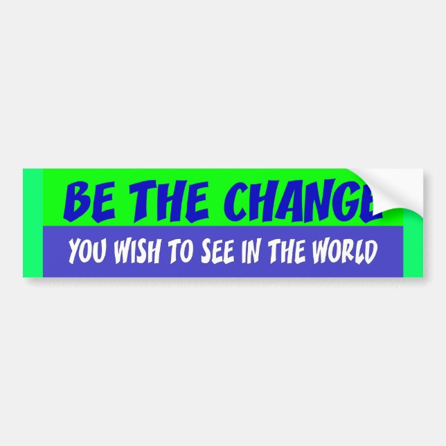 be the change bumper sticker (Front)