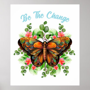 Be The Change Butterfly and Flower Poster