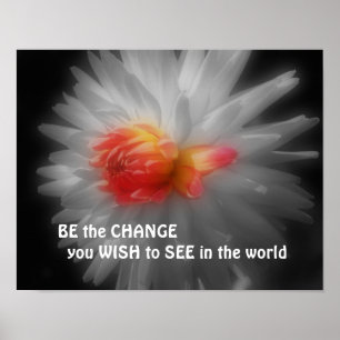 Be The Change Dahlia Flower Inspirational Quote Poster