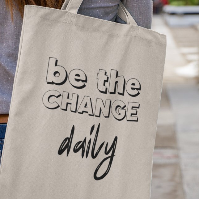 Be the Change Daily Positivity Inspirational Gift Tote Bag (Join us in making the world a better place, one small act at a time!)