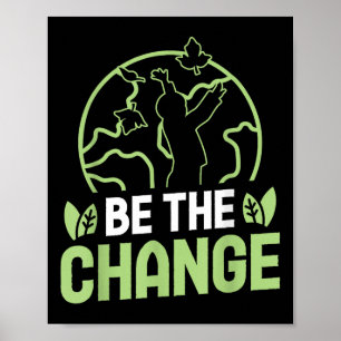 Be The Change Environmental Protection Accessoires Poster