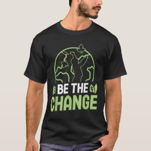 Be The Change Environmental Protection Accessoires T-Shirt