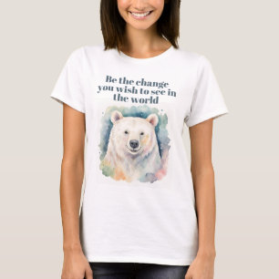 Be the Change for a Beautiful Planet – Polar Bear T-Shirt