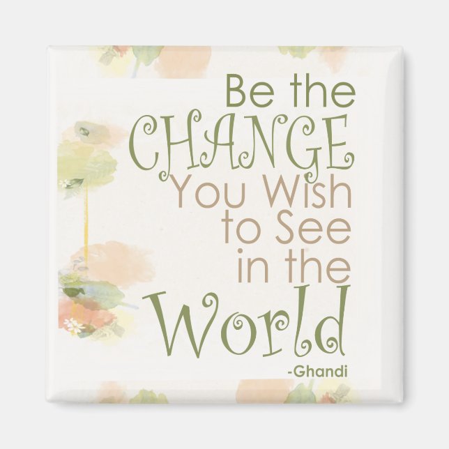 Be the Change Ghandi Quote Magnet (Front)