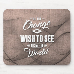 Be the Change - Inspiration Quote. Mouse Mat